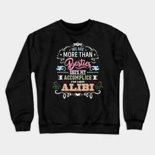 We Are More Than Besties She's My Accomplice' Crewneck Sweatshirt